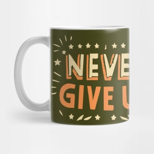 Never Give Up motivational words Mug